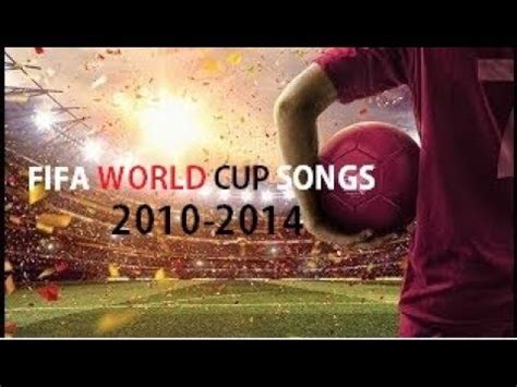 FIFA World Cup Songs 2010 2018 YouTube