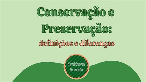 Diferença Entre Conservação E Preservação Youtube