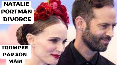 Natalie Portman Demande Le Divorce Apr S Avoir T Tromp E Youtube