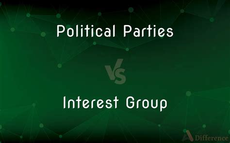 Political Parties Vs Interest Group — What’s The Difference