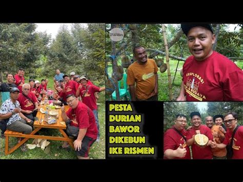 PESTA DURIAN BAWOR DI KEBUN UDA IKE RISMEN YouTube