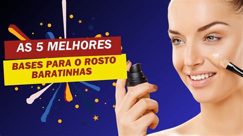 TOP 5 Melhores Bases Baratinhas Para O Rosto Base Boa E Barata YouTube