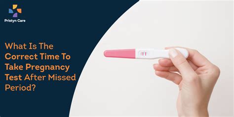 What Is The Correct Time To Take The Pregnancy Test After Missed Period