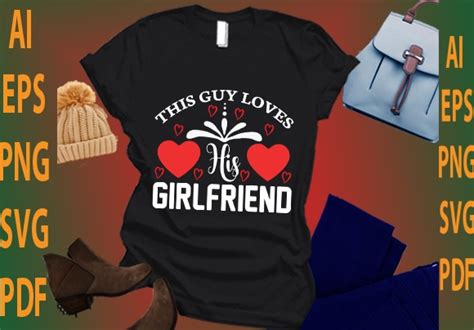 This Guy Loves His Girlfriend Buy T Shirt Designs