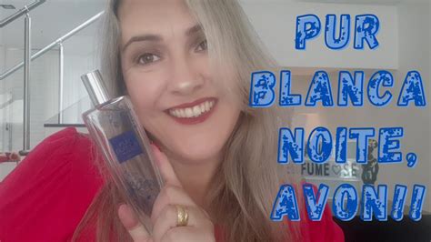 Pur Blanca Noite Relançamento Avon 2021 Nova Roupagem YouTube