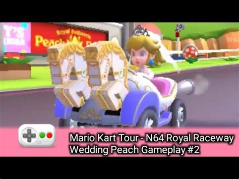 Mario Kart Tour N64 Royal Raceway Wedding Peach Gameplay 2 YouTube