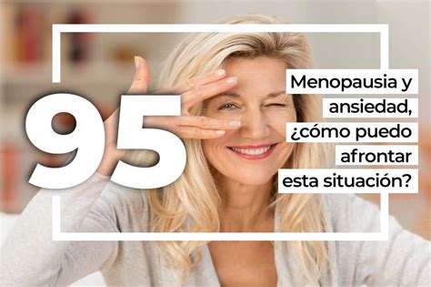 Ansiedad Nocturna Durante La Menopausia Causas Síntomas Y Estrategias De Manejo