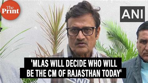 Our Mlas Will Decide Today At Pm Who Will Be The Cm Of Rajasthan