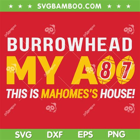 Burrowhead My Ass SVG PNG This Is Mahomes S House SVG