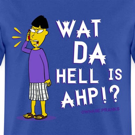 Ownage Pranks Merchandise | Buk Lau What Da Hell Is Ahp Shirt - Mens T ...