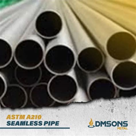 ASTM A210 SEAMLESS PIPE At Best Price In Mumbai By Dmson S Metal Pvt