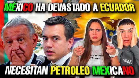 Ecuador Denuncia A M Xicio Por Corte De Petr Leo As Responde