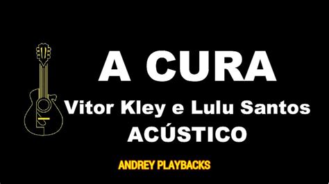 Playback A Cura Vitor Kley E Lulu Santos Tom E Youtube