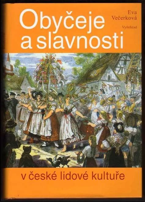 Obyčeje a slavnosti v české lidové kultuře Eva Večerková Eva