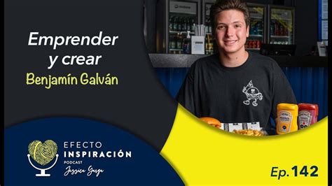 Emprender Y Crear Benjamín Galván Efecto Inspiración Youtube