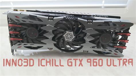 Обзор видеокарты Inno3d Ichill Gtx 960 Ultra Youtube