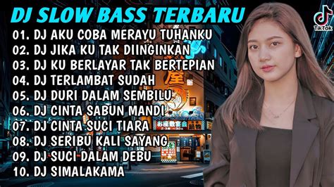 Dj Slow Bass Terbaru Dj Aku Coba Merayu Tuhanku Dj Jika Ku Tak