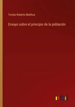 Ensayo Sobre El Principio De La Poblaci N Von Tom S Roberto Malthus Bei