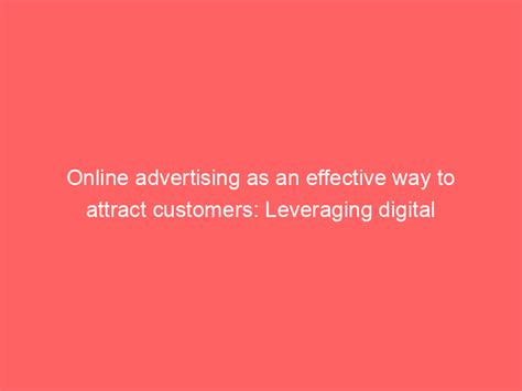 Online Advertising As An Effective Way To Attract Customers Leveraging