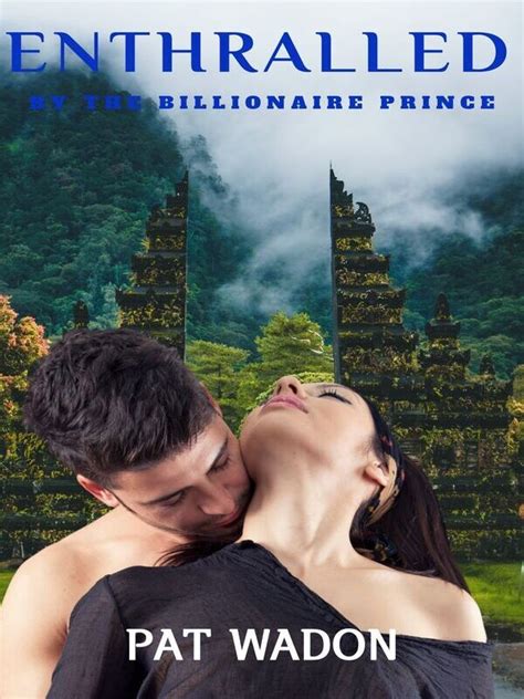 Enthralled By The Billionaire Prince Pat Wadon Webnovel