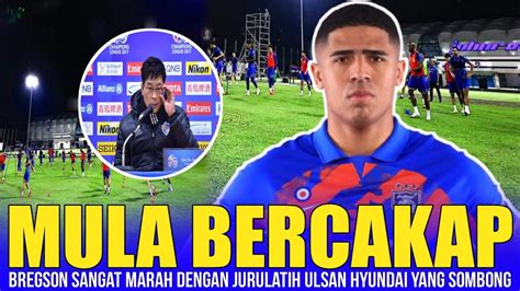 Buat EmosiIni Kata Bregson Yang Memalukan Jurulatih Ulsan Hyundai