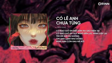 Có Lẽ Anh Chưa Từng Orinn Remix Onlyc Ft Karik Có Bao Giờ Em Biết Anh Ra Sao Hiện Tại