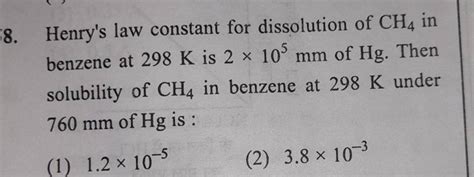 8 Henrys Law Constant For Dissolution Of Ch4 In Benzene At 298 K Is 2×