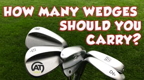 How Many Wedges Should You Carry Youtube