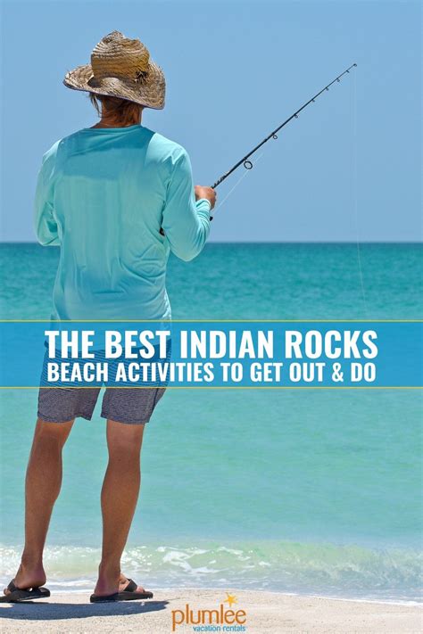 Have The Most Indian Rocks Beach Vacation Fun With These Local Activities And Things To Do Get