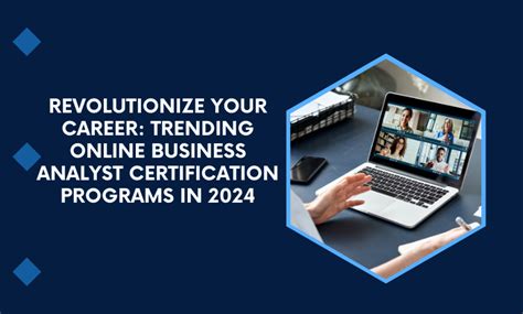 Revolutionize Your Career Trending Online Business Analyst Certification Programs In 2024 By