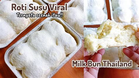 Milk Bun Thailand Bikin Sendiri Ternyata Seenak Ituu Resep Roti Ala