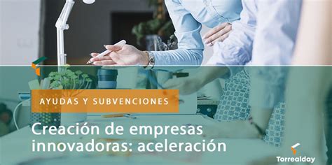 Ayuda creación de empresas innovadoras aceleración 2024 Torrealday