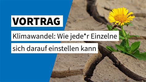 Vortrag Warum Wir Den Klimawandel Nicht Mehr Stoppen Sondern Nur Noch