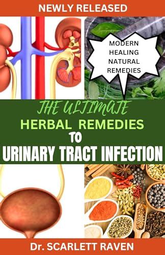 The Ultimate Herbal Remedies To Urinary Tract Infection By Dr Scarlett Raven Goodreads