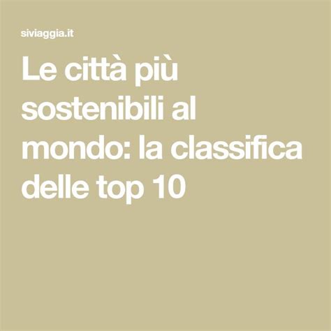 Le Citt Pi Sostenibili Al Mondo La Classifica Delle Top