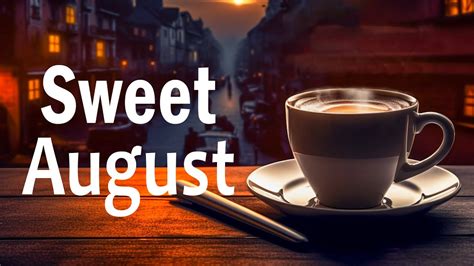 Sweet August Jazz Elevate Your Study Or Work Sessions With Upbeat