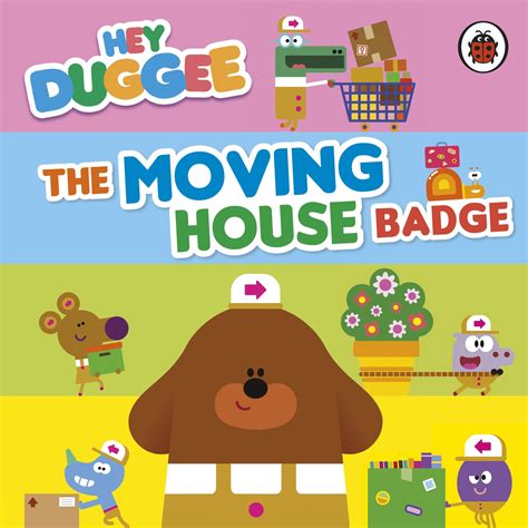 Hey Duggee The Moving House Badge By Hey Duggee Penguin Books Australia