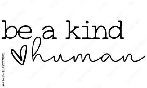 Be A Kind Human Svg Be Kind Svg Kindness Svg Kindness Matters Svg