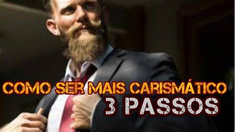 Como Ter Carisma Passos Para Voc Ser Mais Carism Tico Youtube