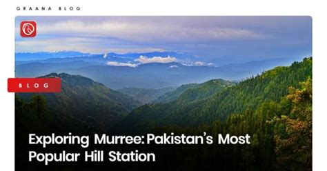 Exploring Murree Pakistans Most Popular Hill Station