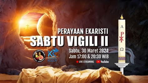 PERAYAAN EKARISTI VIGILI PASKAH II 30 MARET 2024 YouTube