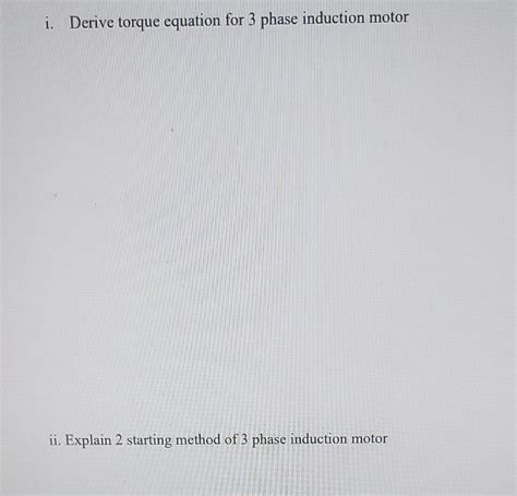 Solved I Derive Torque Equation For 3 Phase Induction Motor