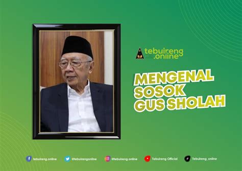 Kisah Perjalanan Panjang Hidup Gus Sholah Tebuireng Online