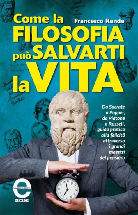 Come La Filosofia Pu Salvarti La Vita Newton Compton Editori