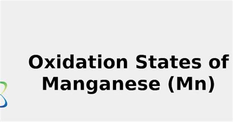 Oxidation States of Manganese (Mn) [& Origin, Uses, Discovery ... 2022