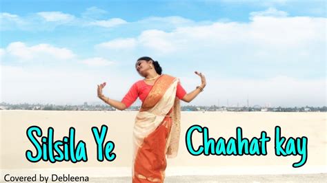 Silsila Ye Chaahat Ka Dance Cover Debleena Gain YouTube