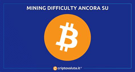 Bitcoin Ancora Su La Difficulty Che Vuol Dire E Cosa Comporta