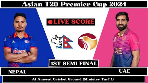 Live Nepal Vs Uae 1st Semi Final Acc Men T20 Premier Cup 2024 Nep