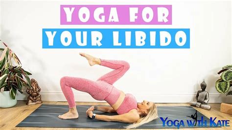 Yoga For Libido Yoga For Sexual Energy Yoga For Sex Drive Sexual