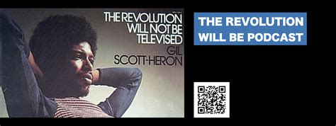 The Revolution Will Not Be Televised It Will Be Podcast